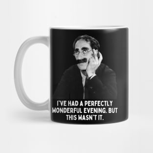 Groucho - I've Had a Perfectly Wonderful Evening But This Wasn't It Mug